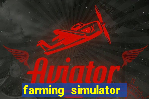 farming simulator 18 dinheiro infinito